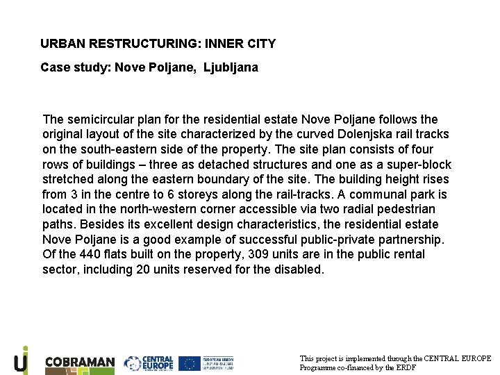 URBAN RESTRUCTURING: INNER CITY Case study: Nove Poljane, Ljubljana The semicircular plan for the