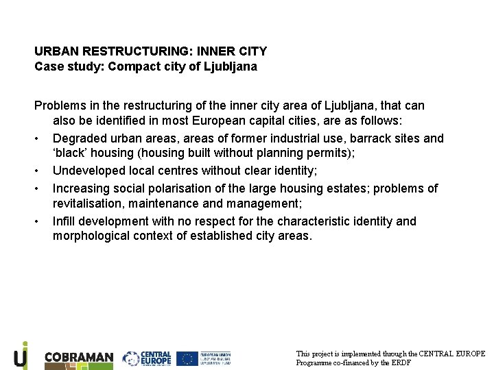 URBAN RESTRUCTURING: INNER CITY Case study: Compact city of Ljubljana Problems in the restructuring