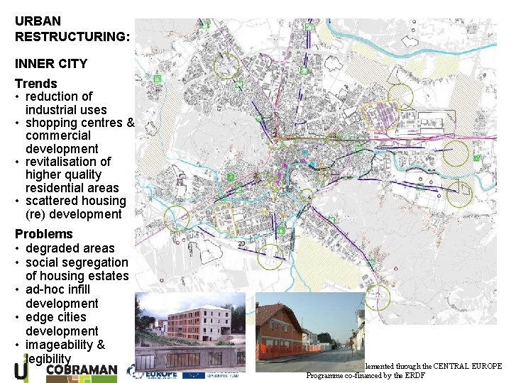 URBAN RESTRUCTURING: INNER CITY Trends • reduction of industrial uses • shopping centres &