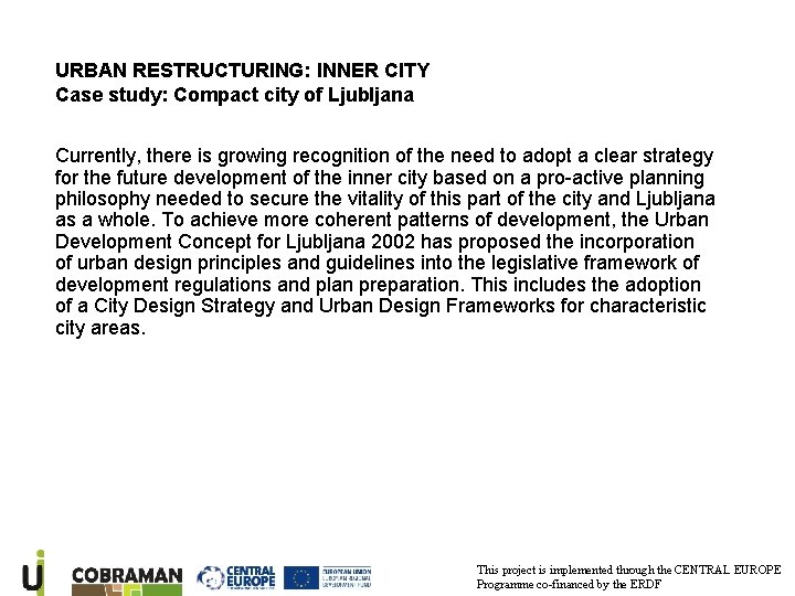 URBAN RESTRUCTURING: INNER CITY Case study: Compact city of Ljubljana Currently, there is growing