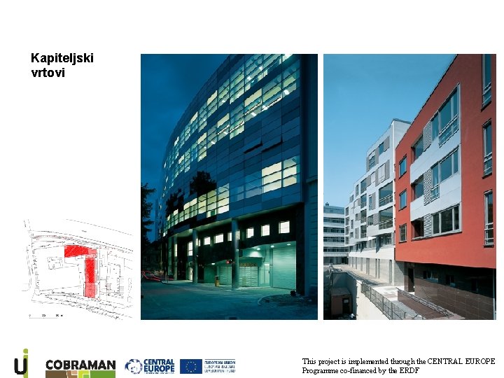 Kapiteljski vrtovi This project is implemented through the CENTRAL EUROPE Programme co-financed by the