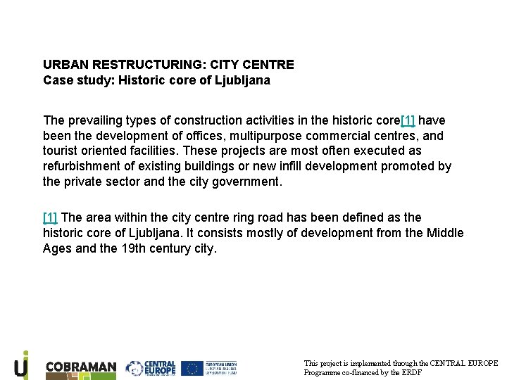 URBAN RESTRUCTURING: CITY CENTRE Case study: Historic core of Ljubljana The prevailing types of
