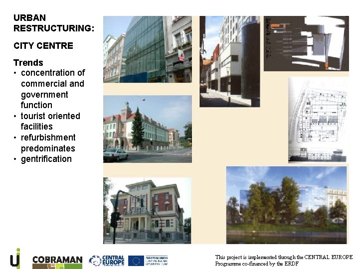URBAN RESTRUCTURING: CITY CENTRE Trends • concentration of commercial and government function • tourist