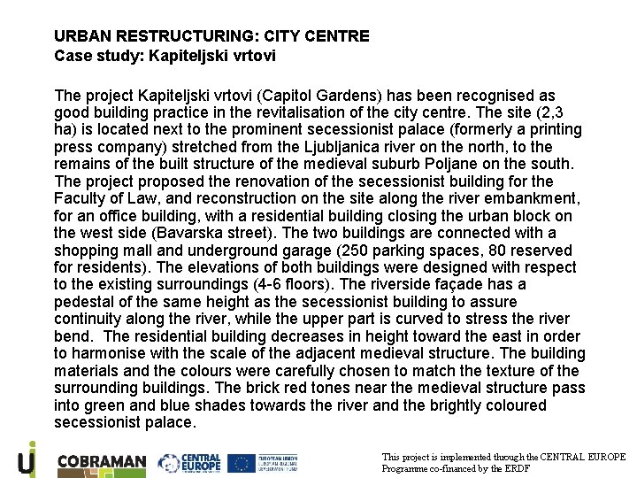 URBAN RESTRUCTURING: CITY CENTRE Case study: Kapiteljski vrtovi The project Kapiteljski vrtovi (Capitol Gardens)