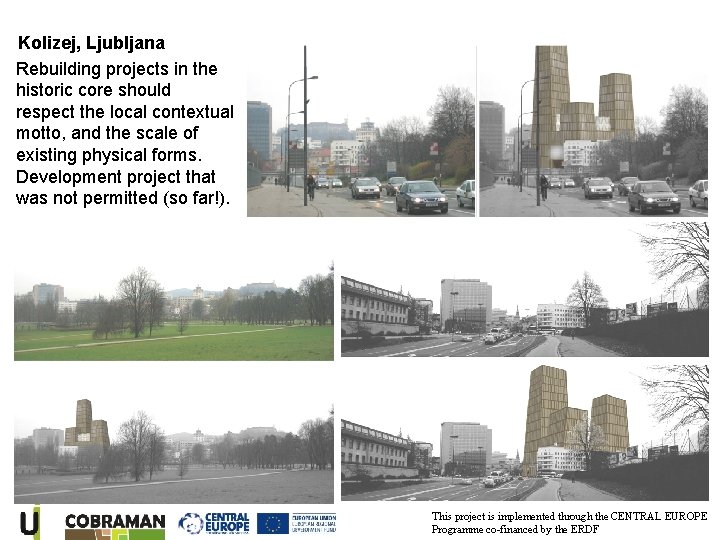 Kolizej, Ljubljana Rebuilding projects in the historic core should respect the local contextual motto,