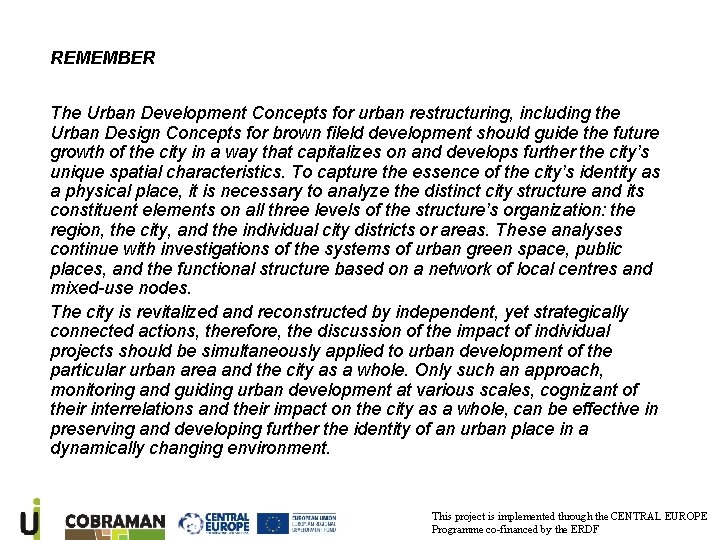 REMEMBER The Urban Development Concepts for urban restructuring, including the Urban Design Concepts for