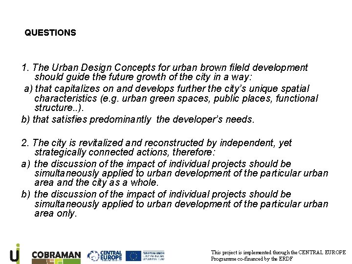QUESTIONS 1. The Urban Design Concepts for urban brown fileld development should guide the
