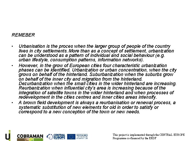 REMEBER • • • Urbanisation is the proces when the larger group of people