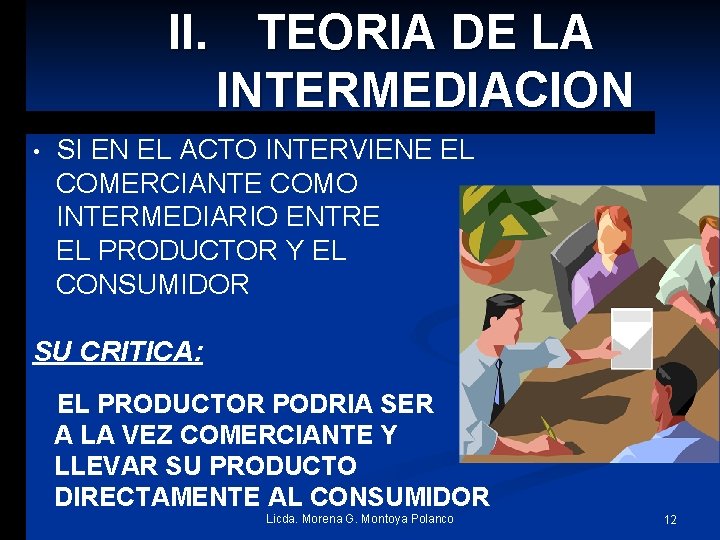 II. TEORIA DE LA INTERMEDIACION • SI EN EL ACTO INTERVIENE EL COMERCIANTE COMO