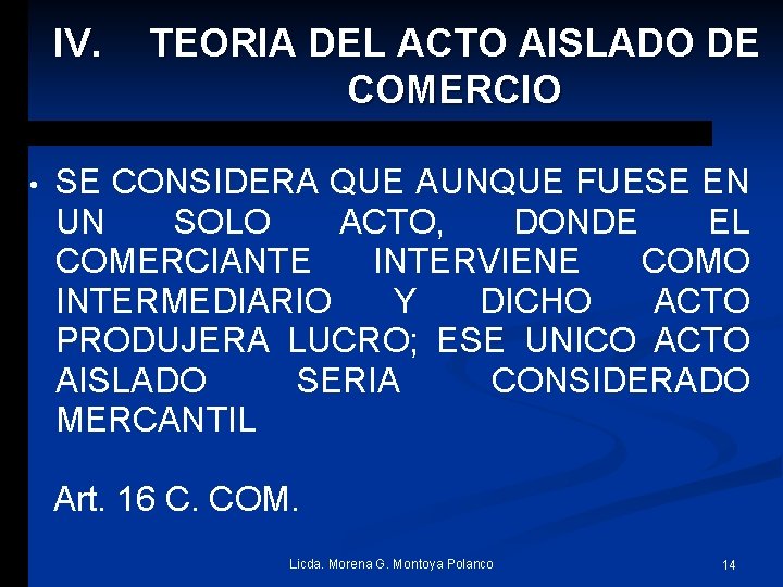 IV. • TEORIA DEL ACTO AISLADO DE COMERCIO SE CONSIDERA QUE AUNQUE FUESE EN