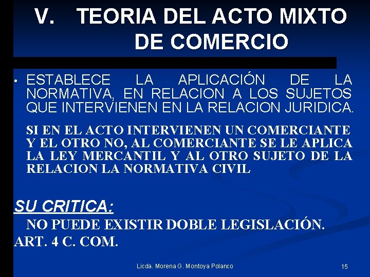 V. TEORIA DEL ACTO MIXTO DE COMERCIO • ESTABLECE LA APLICACIÓN DE LA NORMATIVA,