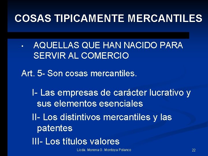 COSAS TIPICAMENTE MERCANTILES • AQUELLAS QUE HAN NACIDO PARA SERVIR AL COMERCIO Art. 5