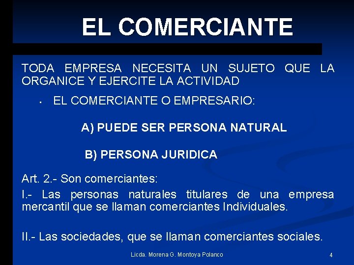 EL COMERCIANTE TODA EMPRESA NECESITA UN SUJETO QUE LA ORGANICE Y EJERCITE LA ACTIVIDAD