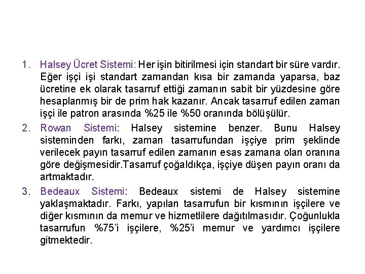 1. Halsey Ücret Sistemi: Her işin bitirilmesi için standart bir süre vardır. Eğer işçi