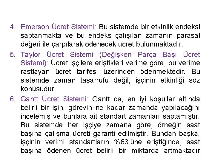 4. Emerson Ücret Sistemi: Bu sistemde bir etkinlik endeksi saptanmakta ve bu endeks çalışılan