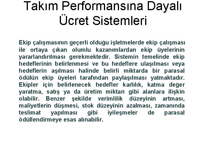 Takım Performansına Dayalı Ücret Sistemleri Ekip çalışmasının geçerli olduğu işletmelerde ekip çalışması ile ortaya