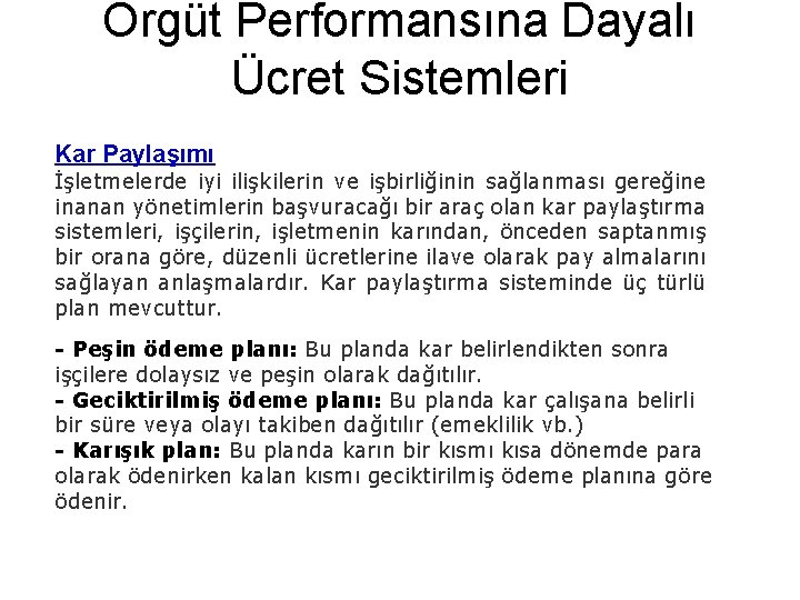 Örgüt Performansına Dayalı Ücret Sistemleri Kar Paylaşımı İşletmelerde iyi ilişkilerin ve işbirliğinin sağlanması gereğine