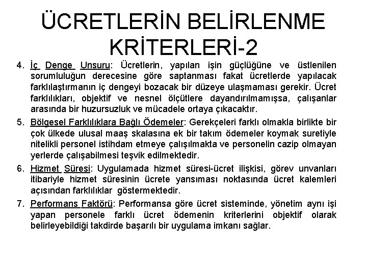 ÜCRETLERİN BELİRLENME KRİTERLERİ-2 4. İç Denge Unsuru: Ücretlerin, yapılan işin güçlüğüne ve üstlenilen sorumluluğun