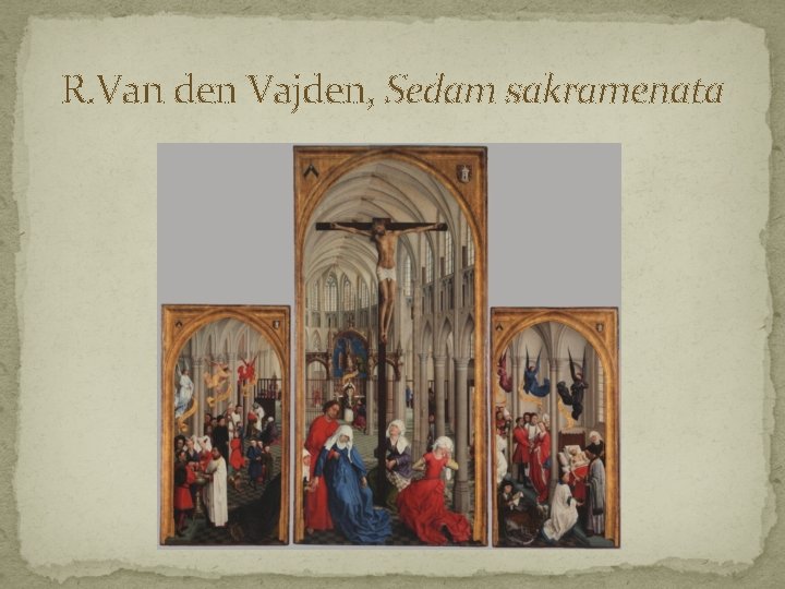 R. Van den Vajden, Sedam sakramenata 