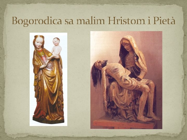 Bogorodica sa malim Hristom i Pietà 