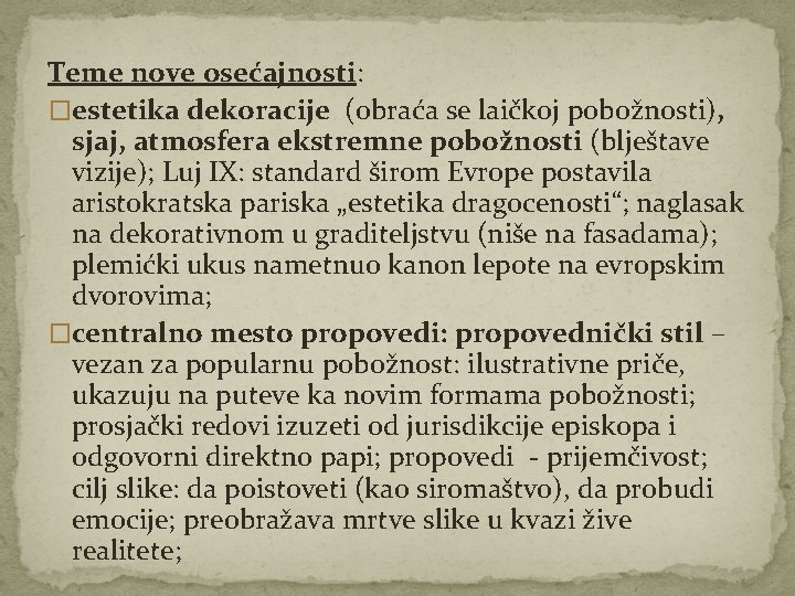 Teme nove osećajnosti: �estetika dekoracije (obraća se laičkoj pobožnosti), sjaj, atmosfera ekstremne pobožnosti (blještave