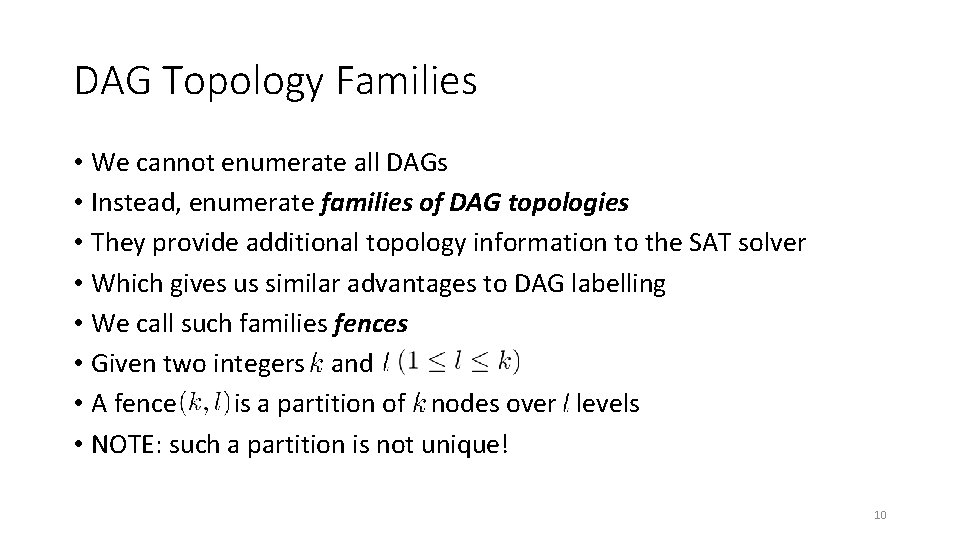 DAG Topology Families • We cannot enumerate all DAGs • Instead, enumerate families of DAG Topology Families • We cannot enumerate all DAGs • Instead, enumerate families of