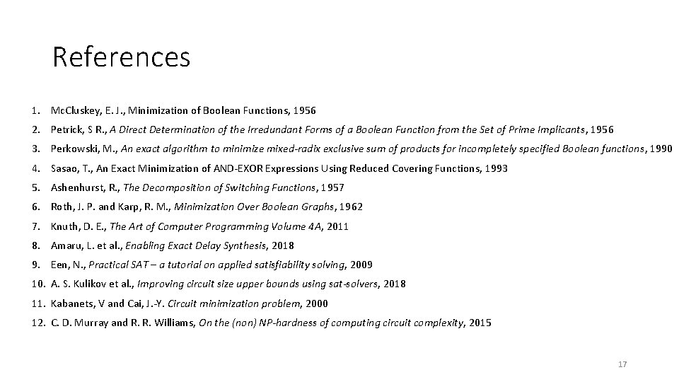 References 1. Mc. Cluskey, E. J. , Minimization of Boolean Functions, 1956 2. Petrick, References 1. Mc. Cluskey, E. J. , Minimization of Boolean Functions, 1956 2. Petrick,
