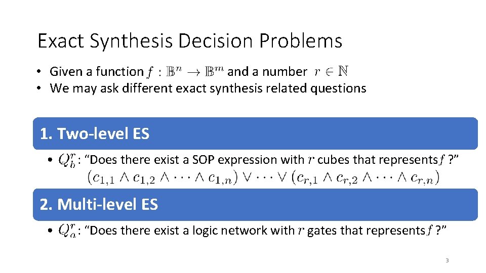 Exact Synthesis Decision Problems • Given a function and a number • We may Exact Synthesis Decision Problems • Given a function and a number • We may