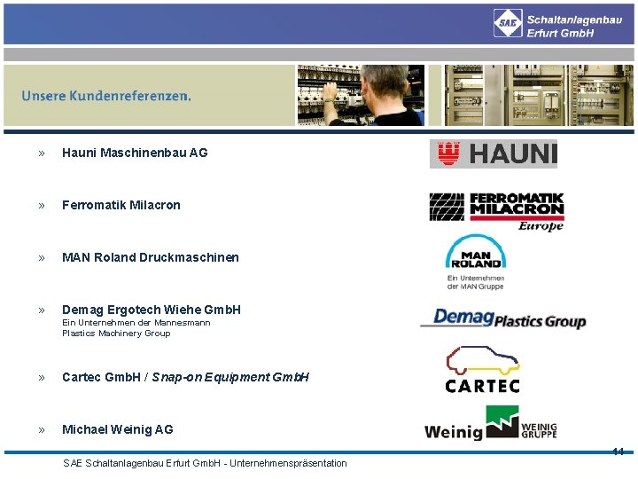 » Hauni Maschinenbau AG » Ferromatik Milacron » MAN Roland Druckmaschinen » Demag Ergotech