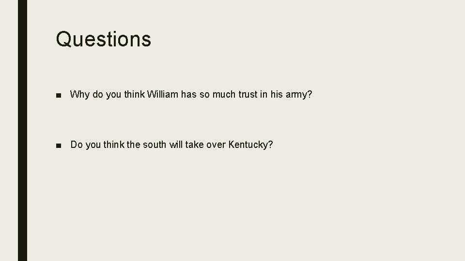 Questions ■ Why do you think William has so much trust in his army?