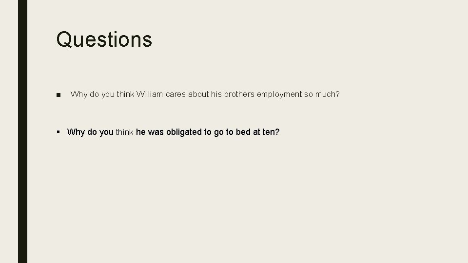 Questions ■ Why do you think William cares about his brothers employment so much?