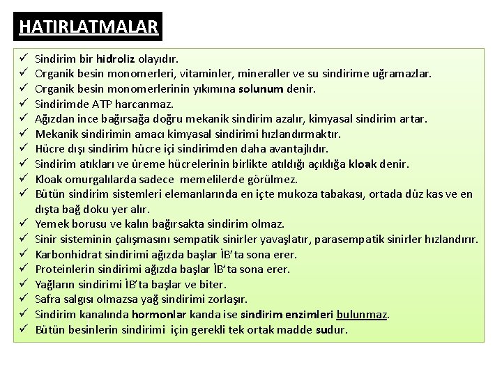 HATIRLATMALAR ü ü ü ü ü Sindirim bir hidroliz olayıdır. Organik besin monomerleri, vitaminler,