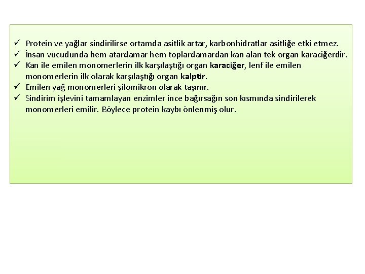 ü Protein ve yağlar sindirilirse ortamda asitlik artar, karbonhidratlar asitliğe etki etmez. ü İnsan