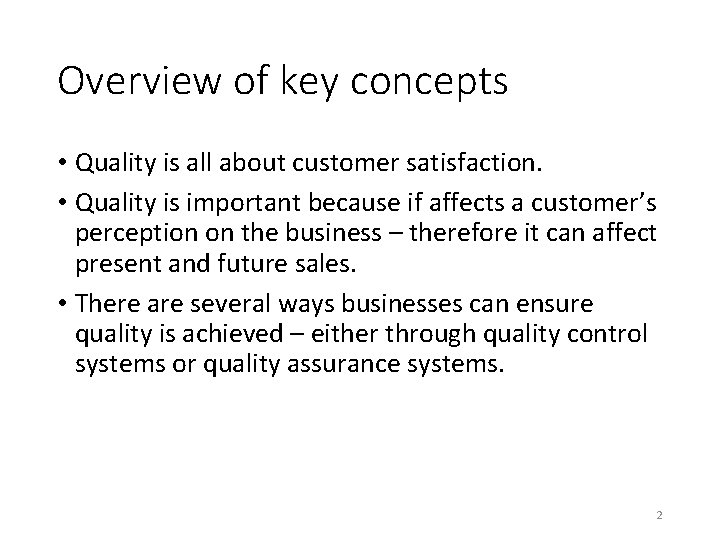Overview of key concepts • Quality is all about customer satisfaction. • Quality is