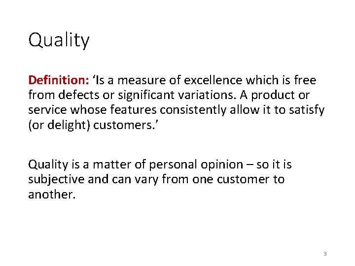 Quality Definition: ‘Is a measure of excellence which is free from defects or significant