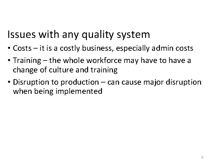 Issues with any quality system • Costs – it is a costly business, especially