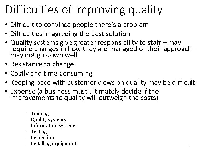 Difficulties of improving quality • Difficult to convince people there’s a problem • Difficulties