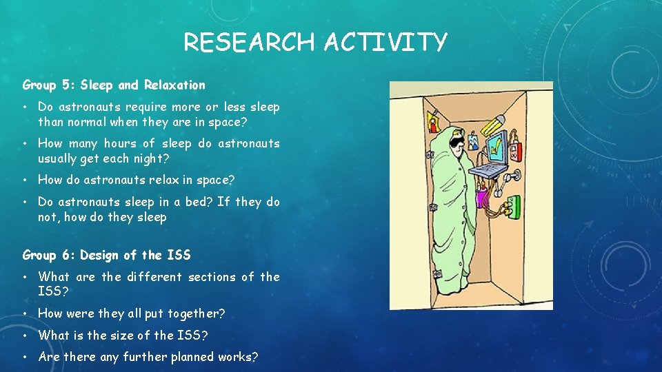 RESEARCH ACTIVITY Group 5: Sleep and Relaxation • Do astronauts require more or less