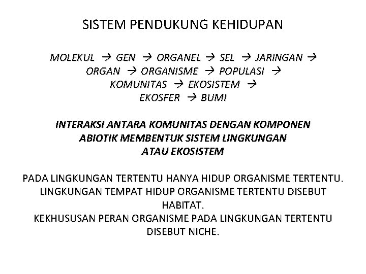 SISTEM PENDUKUNG KEHIDUPAN MOLEKUL GEN ORGANEL SEL JARINGAN ORGANISME POPULASI KOMUNITAS EKOSISTEM EKOSFER BUMI