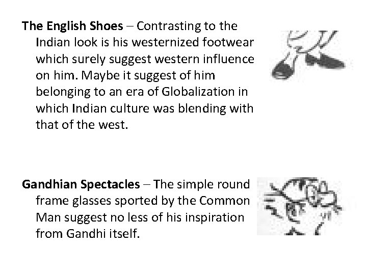 The English Shoes – Contrasting to the Indian look is his westernized footwear which