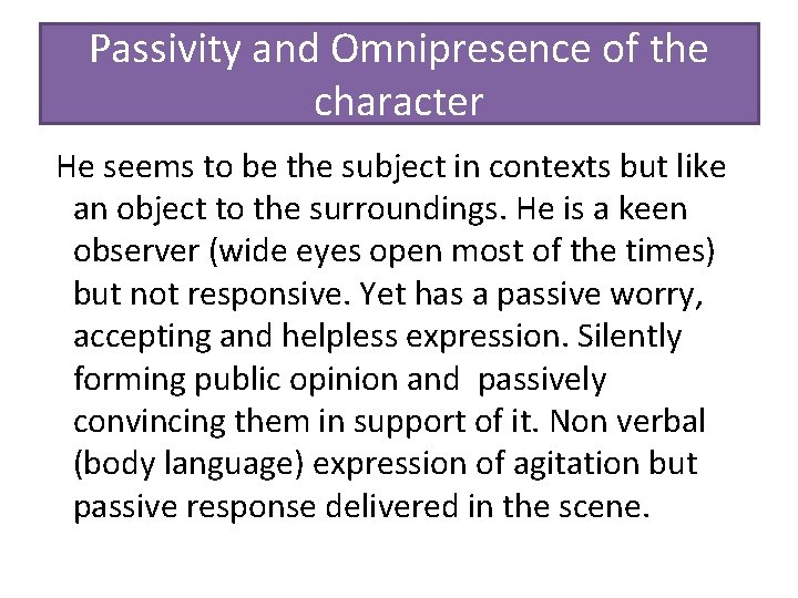 Passivity and Omnipresence of the character He seems to be the subject in contexts