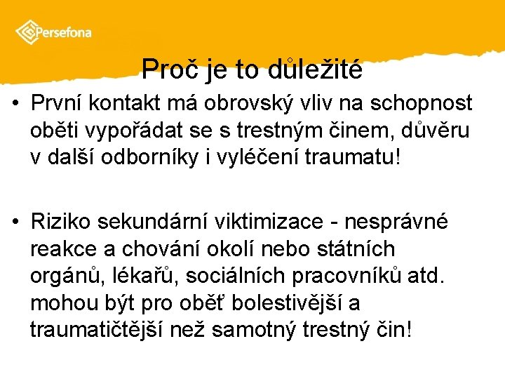 Proč je to důležité • První kontakt má obrovský vliv na schopnost oběti vypořádat