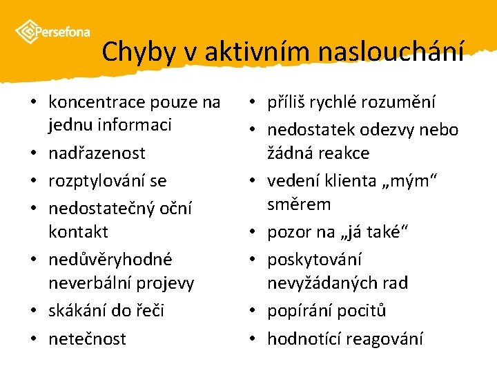 Chyby v aktivním naslouchání • koncentrace pouze na jednu informaci • nadřazenost • rozptylování