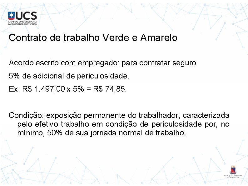 Contrato de trabalho Verde e Amarelo Acordo escrito com empregado: para contratar seguro. 5%