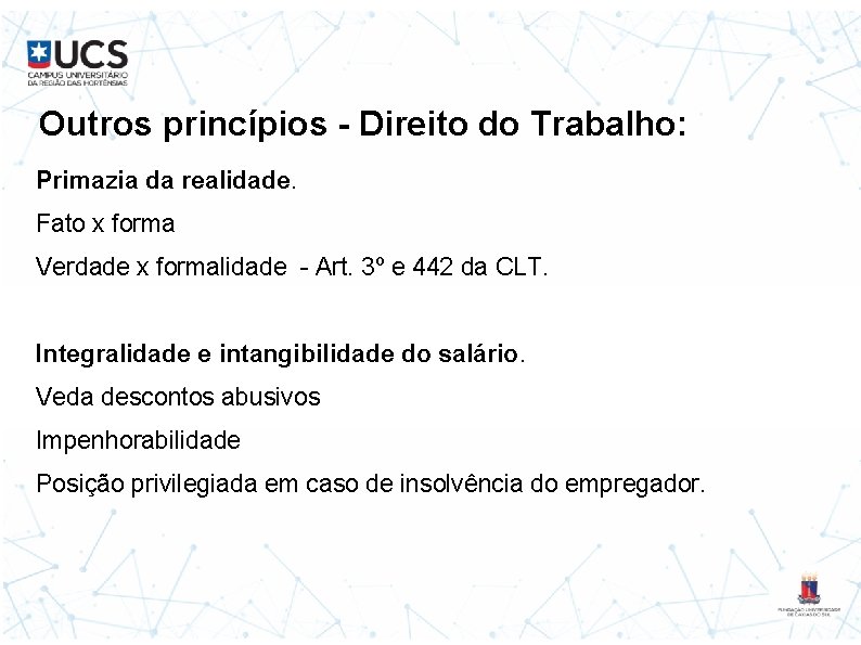 Outros princípios - Direito do Trabalho: Primazia da realidade. Fato x forma Verdade x