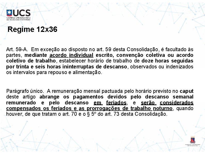 Regime 12 x 36 Art. 59 -A. Em exceção ao disposto no art. 59