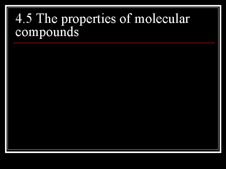 4. 5 The properties of molecular compounds 