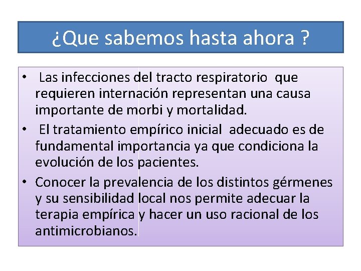 ¿Que sabemos hasta ahora ? • Las infecciones del tracto respiratorio que requieren internación ¿Que sabemos hasta ahora ? • Las infecciones del tracto respiratorio que requieren internación