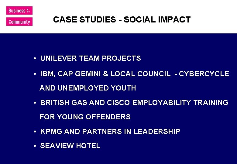 CASE STUDIES - SOCIAL IMPACT • UNILEVER TEAM PROJECTS • IBM, CAP GEMINI &