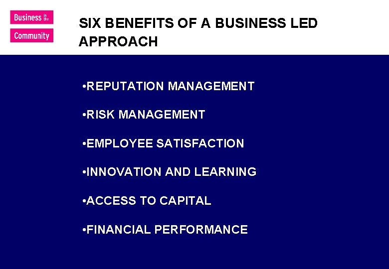 SIX BENEFITS OF A BUSINESS LED APPROACH • REPUTATION MANAGEMENT • RISK MANAGEMENT •